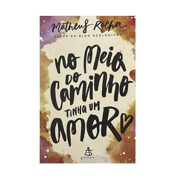 No Meio Do Caminho Tinha Um Amor - Matheus Rocha
