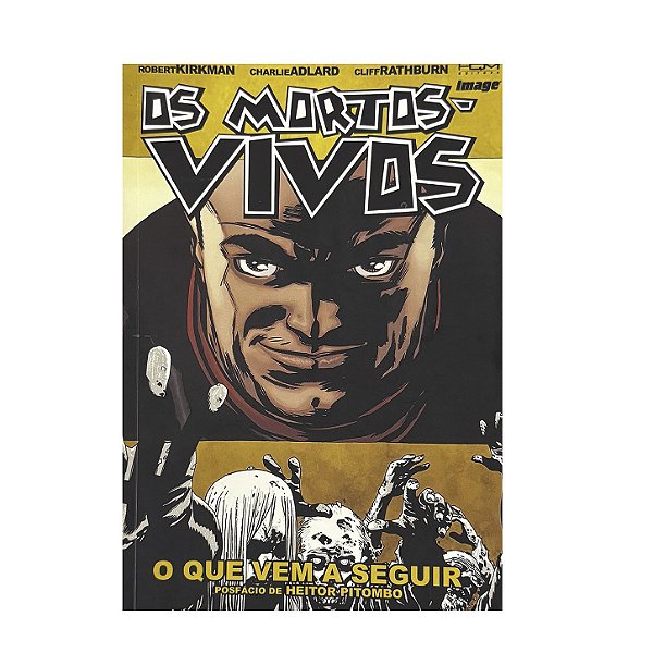 Os Mortos-Vivos: O Que Vem A Seguir - Robert Kirkman/Charlie Adlard/Cliff Rathburn