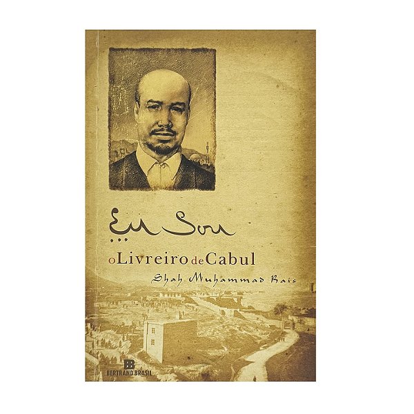 Eu Sou O Livreiro De Kabul - Shah Muhammad Rais