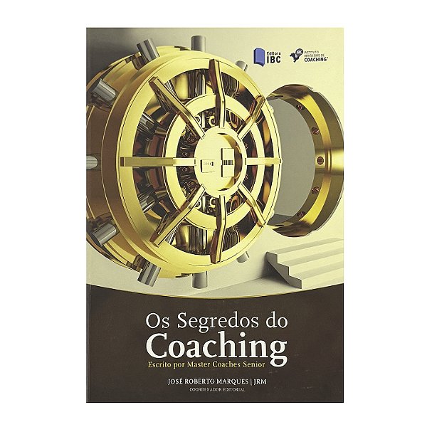 Os Segredos Do Coaching - José Roberto Marques