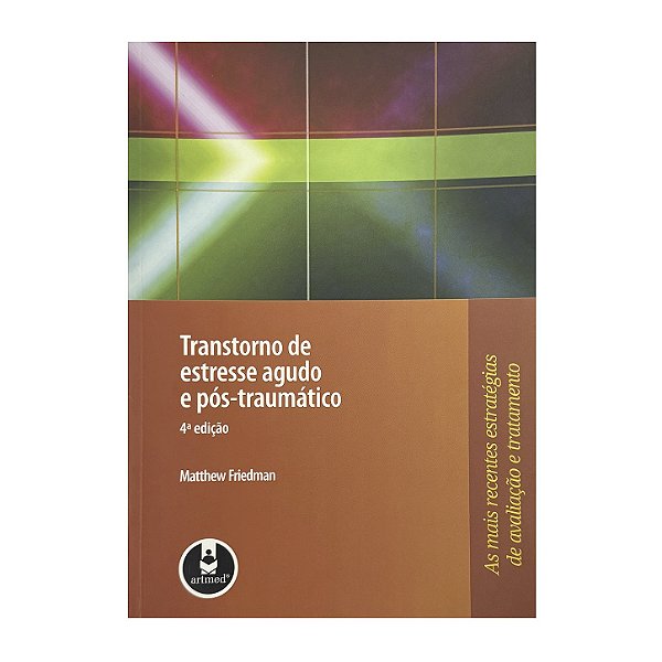 Transtorno De Estresse Agudo E Pós-Traumático - Matthew Friedman