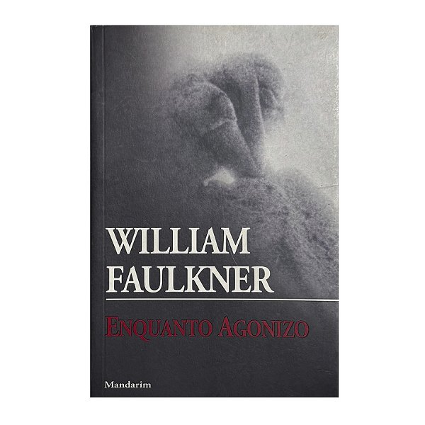 Enquanto Agonizo - William Faulkner