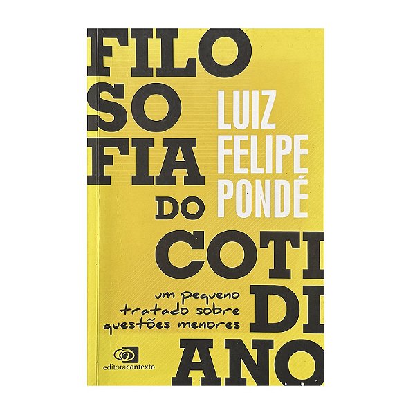 Filosofia Do Cotidiano - Luiz Felipe Pondé