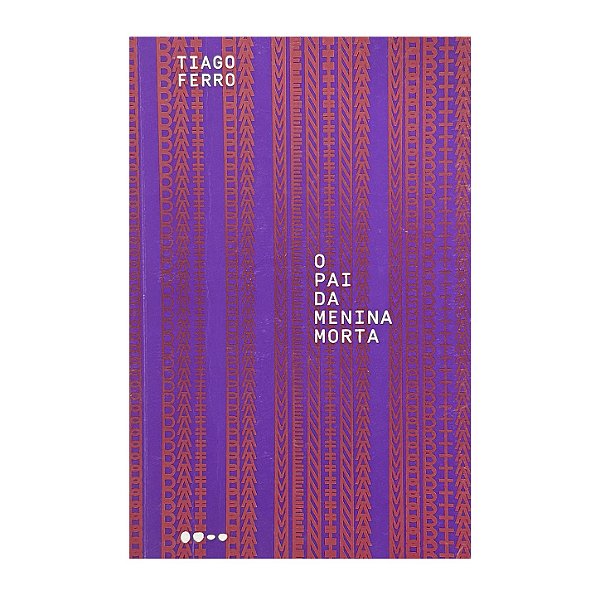 O Pai Da Menina Morta - Tiago Ferro