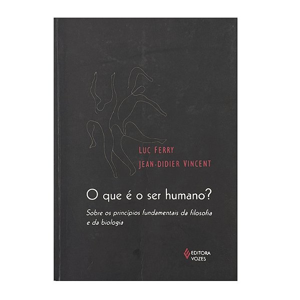 O Que É Ser Humano? - Luc Ferry/Jean-Didier Vincent