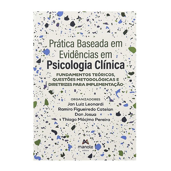 Prática Baseada Em Evidências Em Psicologia Clínica - Jan Luiz Leonardi/Ramiro Figueiredo Catelan/Dan Josua/Thiago Mácimo Pereira