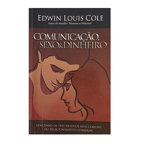 Comunicação, Sexo E Dinheiro - Edwin Louis Cole