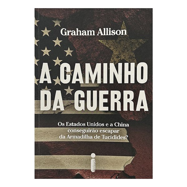 A Caminho Da Guerra - Graham Allison