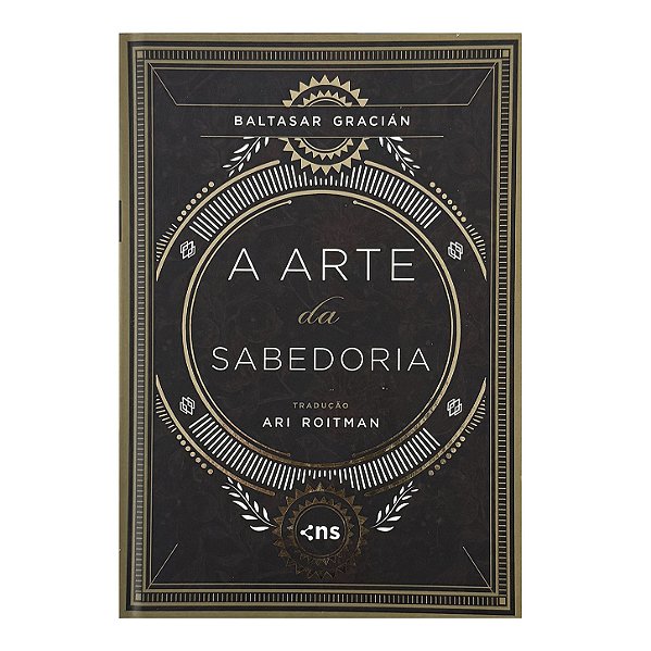 A Arte Da Sabedoria - Baltasar Gracián