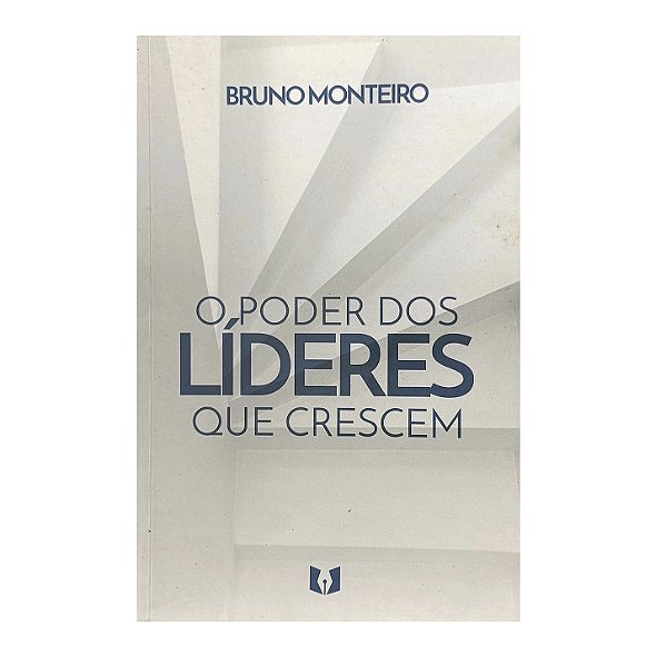 O Poder Dos Líderes Que Crescem - Bruno Monteiro