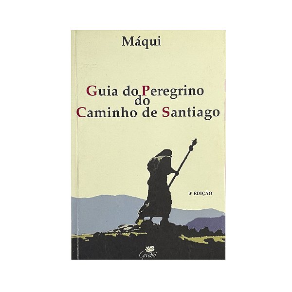Guia Do Peregrino Do Caminho De Santiago - Máqui