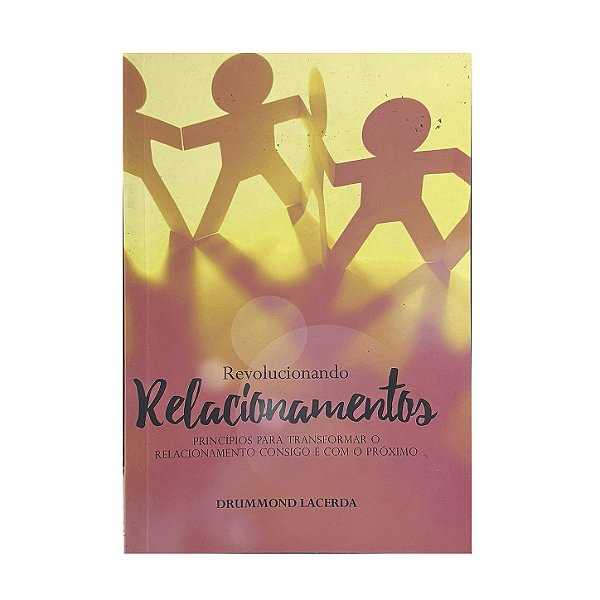 Revolucionando Relacionamentos - Drummond Lacerda