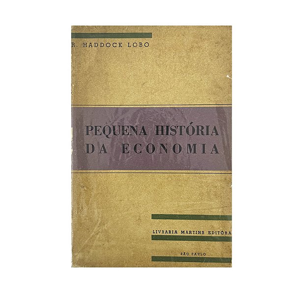 Pequena História Da Economia - R. Haddock Lobo