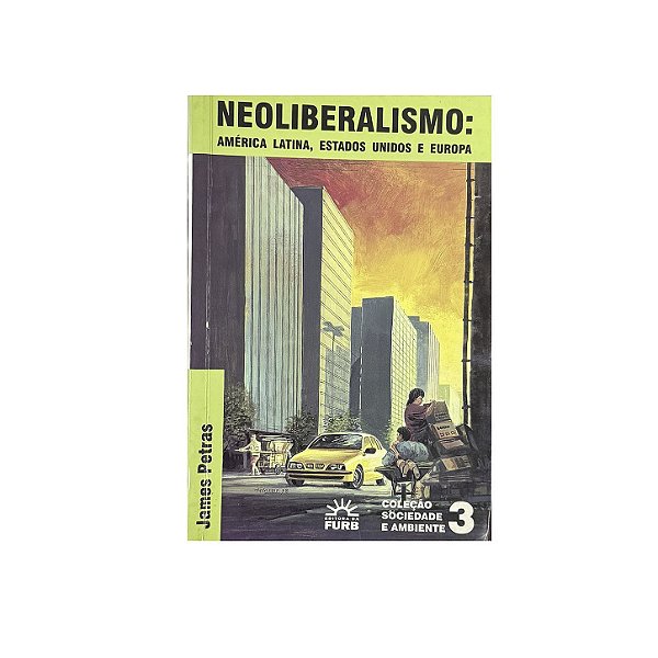 Neoliberalismo: América Latina, Estados Unidos E Europa - James Petras