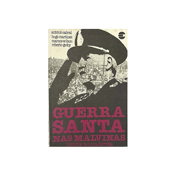 Guerra Santa Nas Malvinas - Antônio Cabral/Hugo Martinez/Marcos Wilson/Roberto Godoy