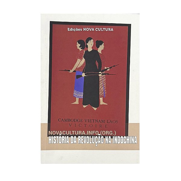 História Da Revolução Na Indochina - Novacultura.Info (org.)