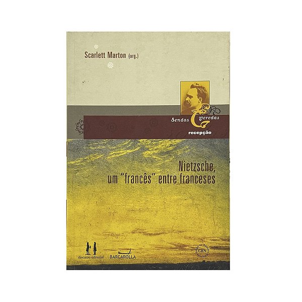 Nietzsche, Um "Frânces" Entre Franceses - Scarlett Marton (org.)