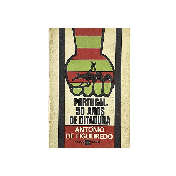 Portugal: 50 Anos De Ditadura - António De Figueredo