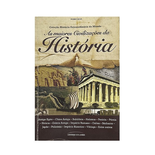 As Maiores Civilizações Da História - Pedro Silva