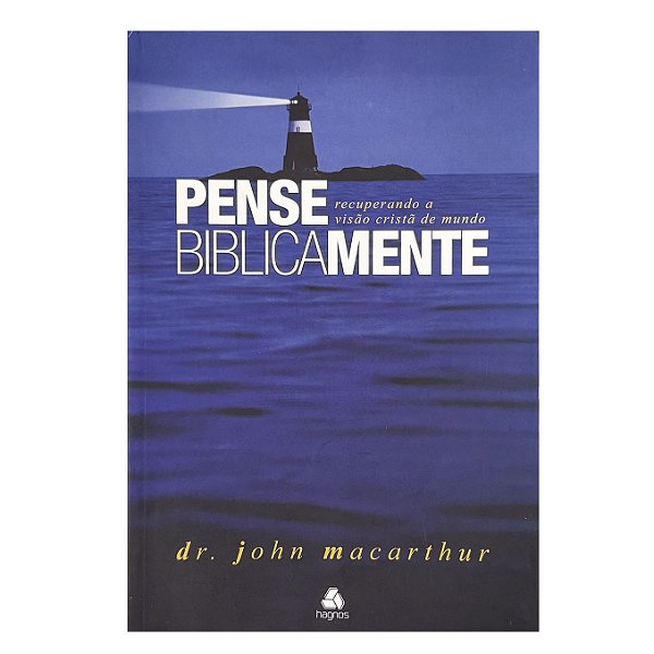 Pense Biblicamente - John Macarthur