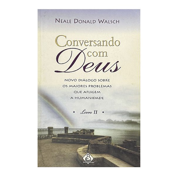 Conversando Com Deus - Livro 2 - Neale Donald Walsch