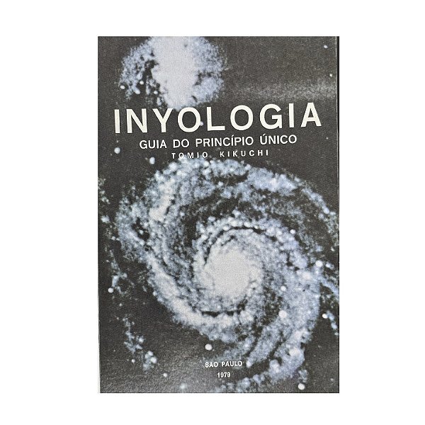 Inyologia: guia Do Princípio Único - Tomio Kikuchi