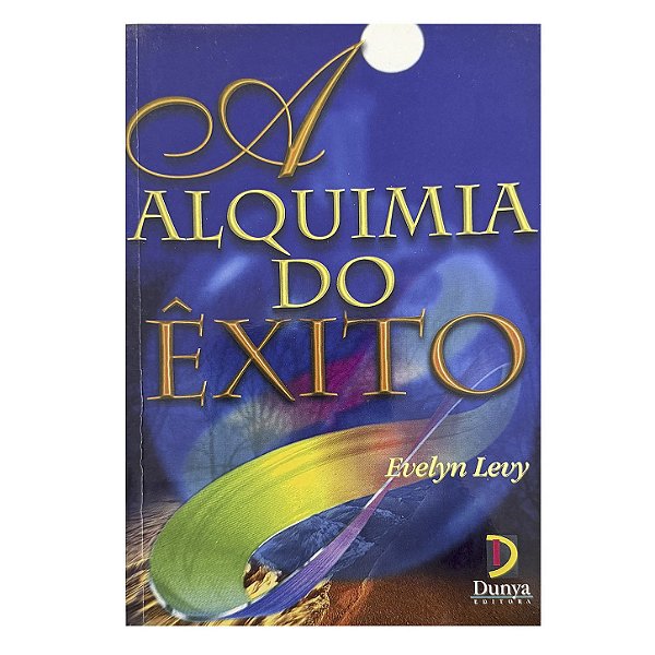 A Alquimia Do Êxito - Evelyn Levy