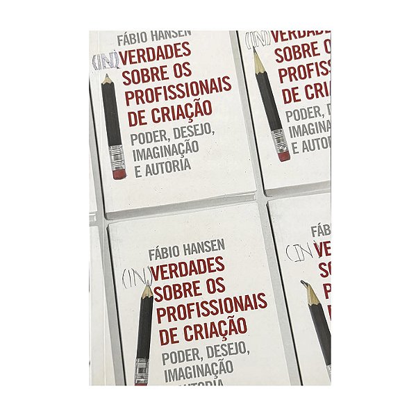 (In)Verdades Sobre Os Profissionais De Criação - Fábio Hansen