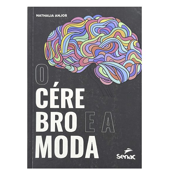 O Cérebro E A Moda - Nathalia Anjos