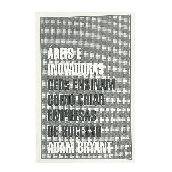 Ágeis E Inovadoras - Adam Bryant