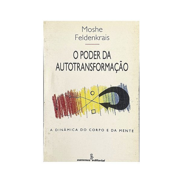 O Poder Da Autotransformação - Moshe Feldenkrais