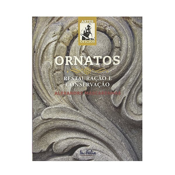 Ornatos: Restauração E Conservação - Alexandre Mascarenhas