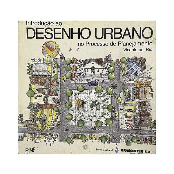 Introdução Ao Desenho Urbano No Processo De Planejamento - Vicente Del Rio