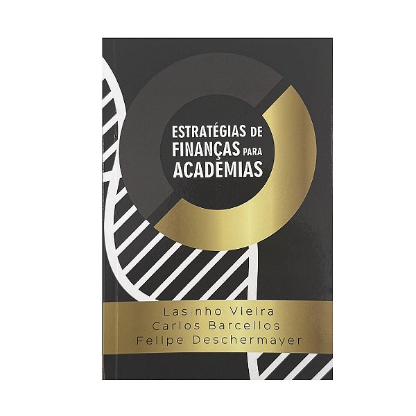 Estratégias De Finanças Para Academias - Lasinho Vieira/Carlos Barcellos/Felipe Deschermayer