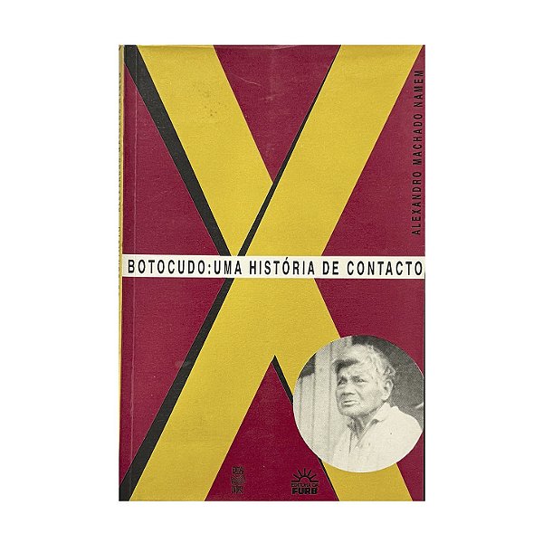 Botocudo: Uma História De Contacto - Alexandro Machado Namem