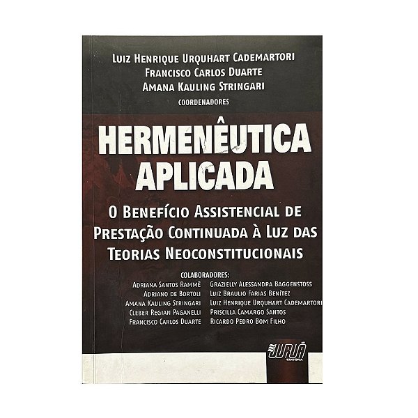 Hermenêutica Aplicada - Luiz Henrique Urquhart Cademartori/Francisco Carlos Duarte/Amana Kauling Stringari (coord.)