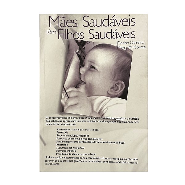 Mães Saudáveis Têm Filhos Saudáveis - Denise Carreiro/Mayra M. Correa