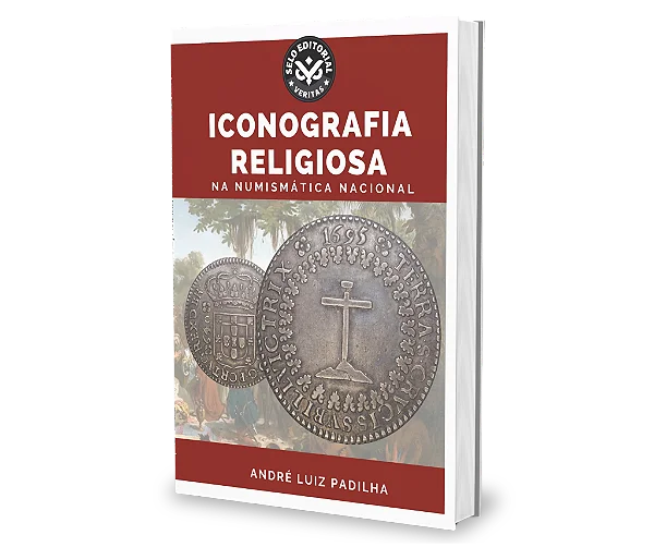 Iconografia Religiosa na Numismática Nacional - André Luiz Padilha