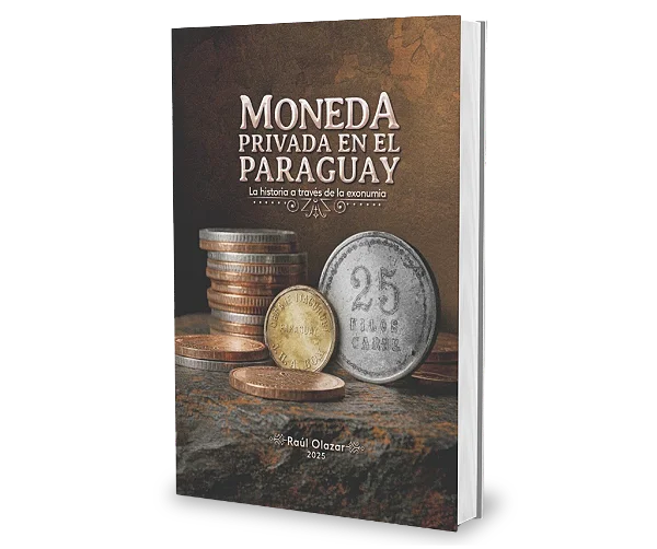 Moneda Privada En El Paraguay: La Historia A Través De La Exonumia - Raúl Olazar