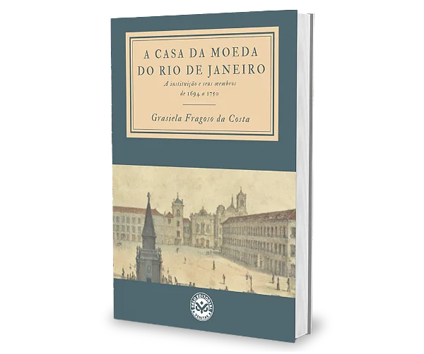 A Casa Da Moeda Do Rio De Janeiro - Grasiela Fragoso Da Costa