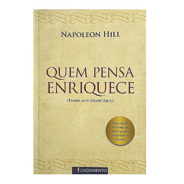 Quem Pensa Enriquece - Napoleon Hill