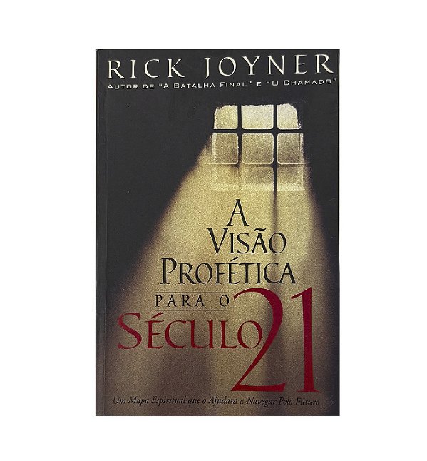 A Visão Profética Para O Século 21 - Rick Joyner