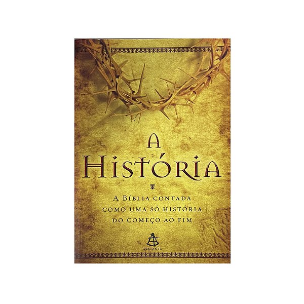 A História: A Bíblia Contada Como Uma Só História Do Começo Ao Fim