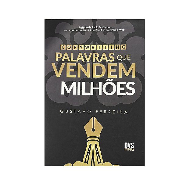 Copywriting: Palavras Que Vendem Milhões - Gustavo Ferreira