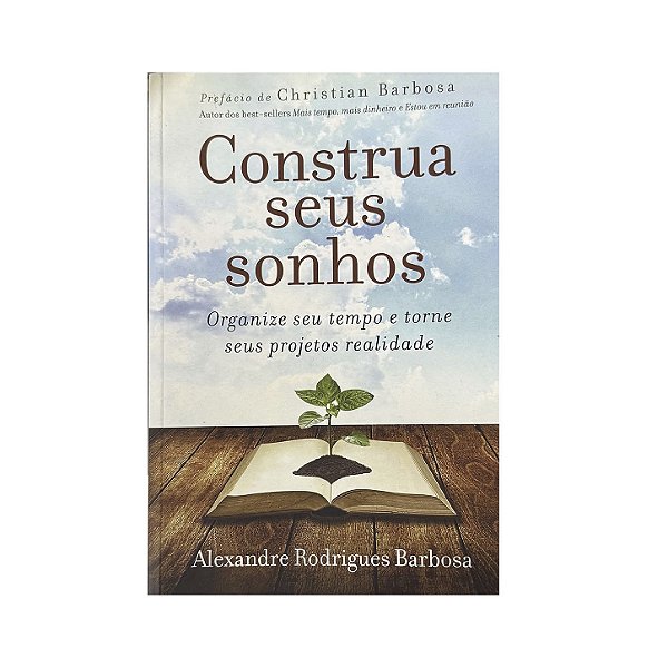 Construa Seus Sonhos - Alexandre Rodrigues Barbosa