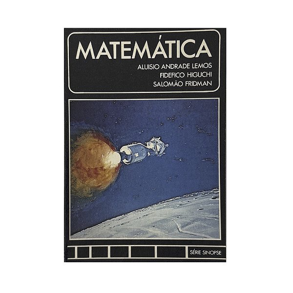 Matemática - Aluisio Andrade Lemos/Fidefico Higuchi/Salomão Fridman