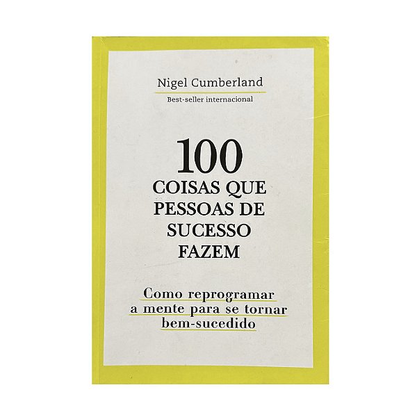 100 Coisas Que Pessoas De Sucesso Fazem - Nigel Cumberland