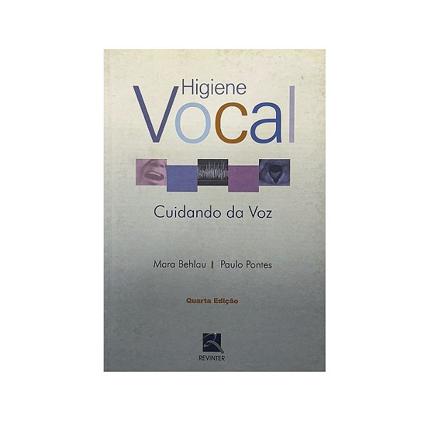 Higiene Vocal: Cuidando Da Voz - Mara Behlau/Paulo Pontes