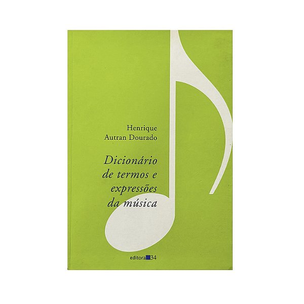 Dicionário De Termos E Expressões Da Música - Henrique Autran Dourado