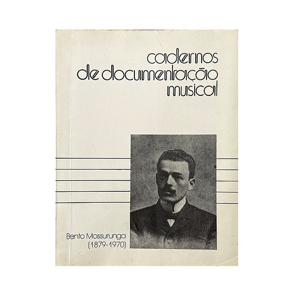 Cadernos De Documentação Musical: Beto Mossorunga (1879-1970) - Ivo Lessa/Regina Wallbach